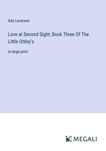 Love at Second Sight; Book Three Of The Little Ottley's