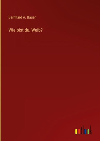 Wie bist du, Weib?