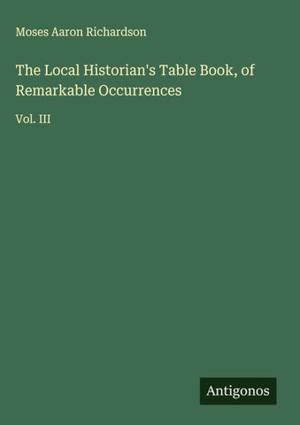 The Local Historian's Table Book, of Remarkable Occurrences