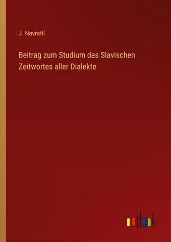 Beitrag zum Studium des Slavischen Zeitwortes aller Dialekte