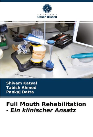Full Mouth Rehabilitation - Ein klinischer Ansatz