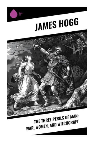 The Three Perils of Man: War, Women, and Witchcraft