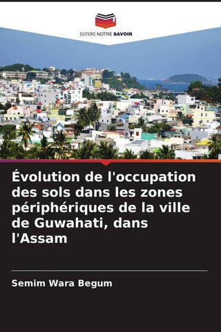 Évolution de l'occupation des sols dans les zones périphériques de la ville de Guwahati, dans l'Assam