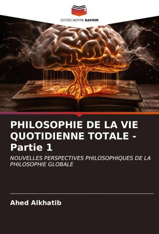 PHILOSOPHIE DE LA VIE QUOTIDIENNE TOTALE - Partie 1