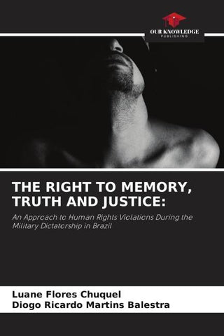 THE RIGHT TO MEMORY, TRUTH AND JUSTICE: