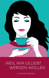 Weil wir geliebt werden wollen ...