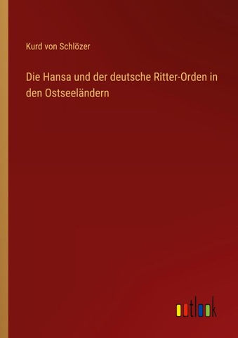 Die Hansa und der deutsche Ritter-Orden in den Ostseeländern