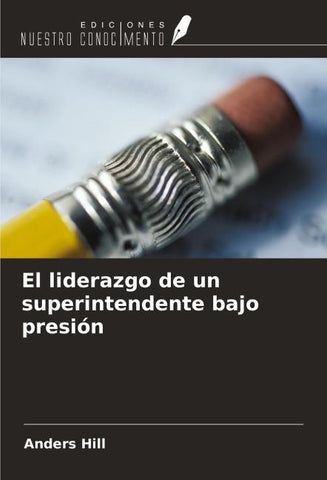 El liderazgo de un superintendente bajo presión