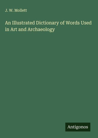 An Illustrated Dictionary of Words Used in Art and Archaeology