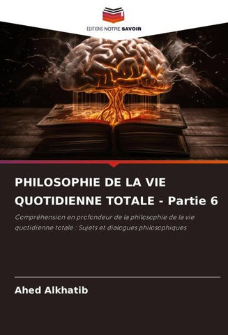 PHILOSOPHIE DE LA VIE QUOTIDIENNE TOTALE - Partie 6