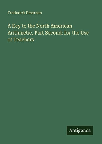 A Key to the North American Arithmetic, Part Second: for the Use of Teachers