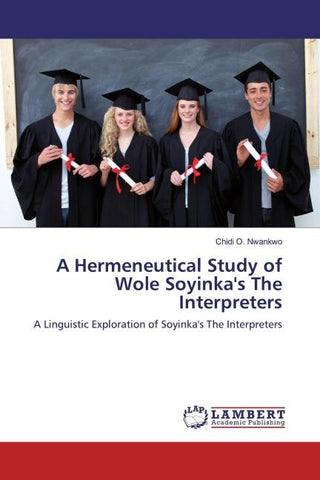 A Hermeneutical Study of Wole Soyinka's The Interpreters