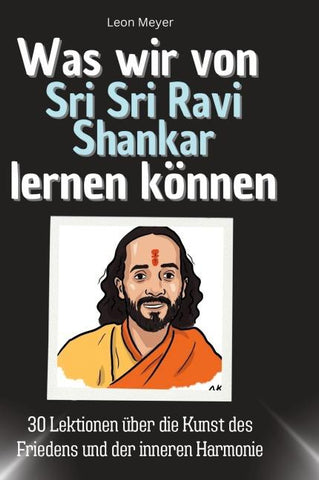 Was wir von Sri Sri Ravi Shankar lernen können