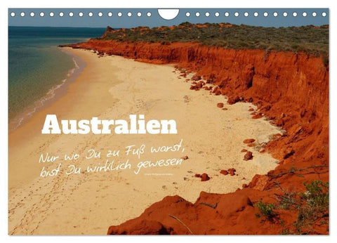 Australien - "Nur wo Du zu Fuß warst, bist Du wirklich gewesen" (Wandkalender 2026 DIN A4 quer), CALVENDO Monatskalender