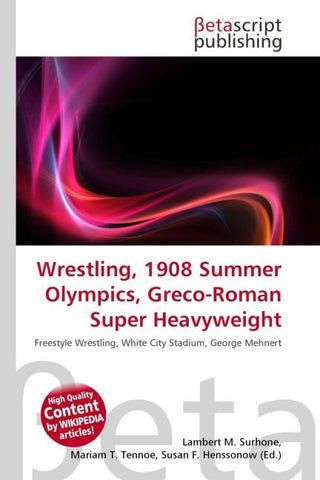 Wrestling, 1908 Summer Olympics, Greco-Roman Super Heavyweight