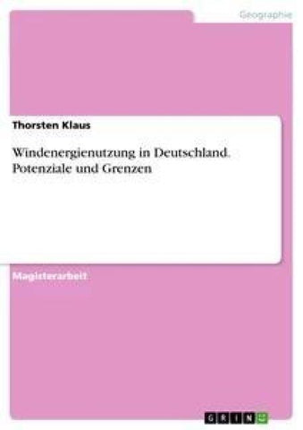 Windenergienutzung in Deutschland. Potenziale und Grenzen