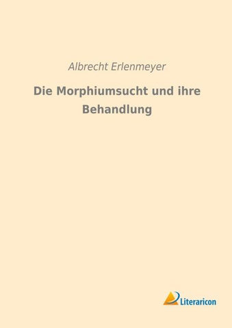 Die Morphiumsucht und ihre Behandlung