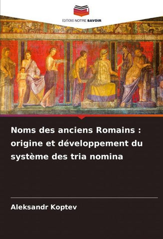 Noms des anciens Romains : origine et développement du système des tria nomina