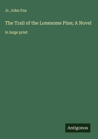 The Trail of the Lonesome Pine; A Novel