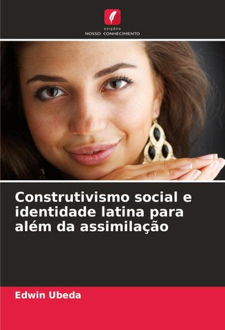 Construtivismo social e identidade latina para além da assimilação