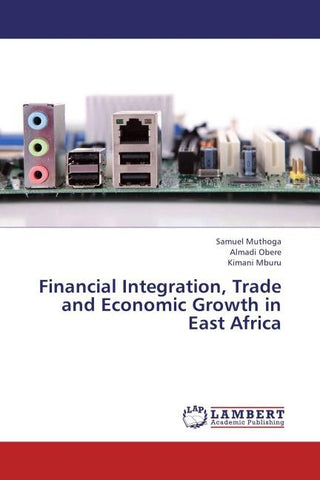 Financial Integration, Trade and Economic Growth in East Africa