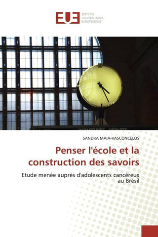 Penser l'école et la construction des savoirs