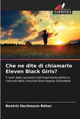 Che ne dite di chiamarlo Eleven Black Girls?
