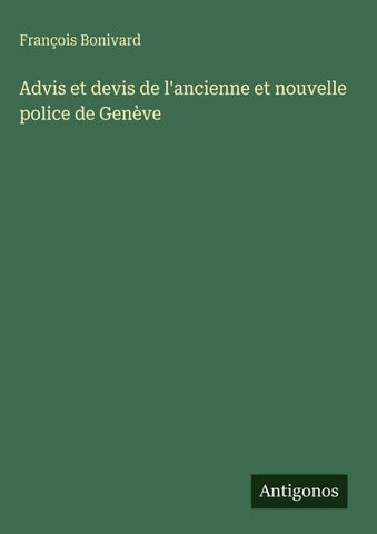 Advis et devis de l'ancienne et nouvelle police de Genève