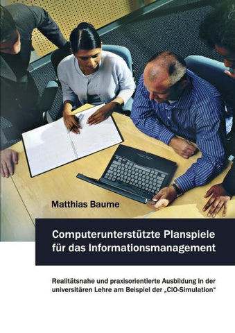 Computerunterstützte Planspiele für das Informationsmanagement