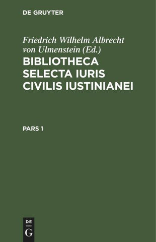Bibliotheca Selecta Iuris Civilis Iustinianei. Pars 1