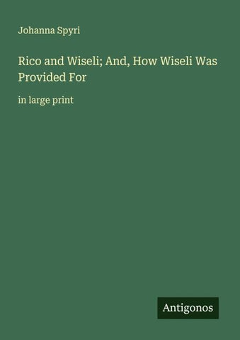 Rico and Wiseli; And, How Wiseli Was Provided For