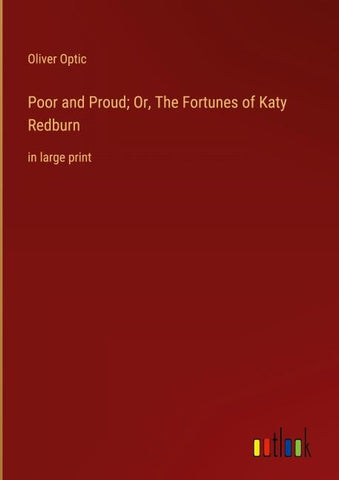 Poor and Proud; Or, The Fortunes of Katy Redburn