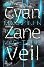 Maschinenmacht 1 – Cyan Zane Veil