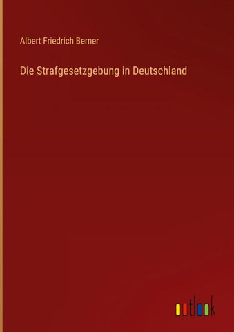 Die Strafgesetzgebung in Deutschland