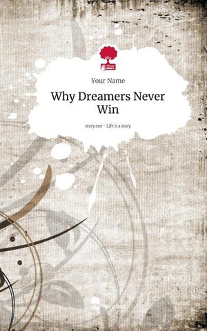 Why Dreamers Never Win. Life is a Story - story.one