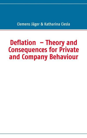 Deflation – Theory and Consequences for Private and Company Behaviour
