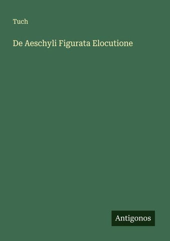 De Aeschyli Figurata Elocutione