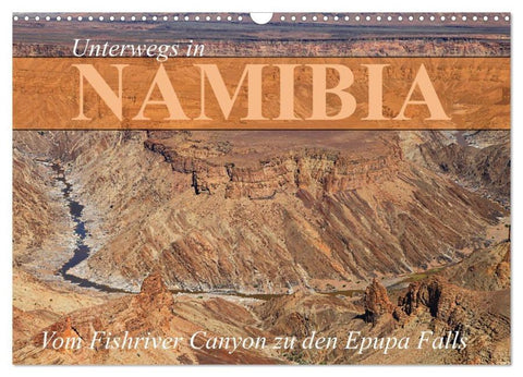 Unterwegs in Namibia- vom Fishriver zu den Epupa Falls (Wandkalender 2026 DIN A3 quer), CALVENDO Monatskalender