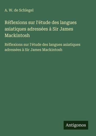 Réflexions sur l'étude des langues asiatiques adressées à Sir James Mackintosh