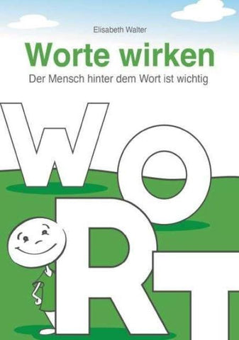 Worte wirken - Der Mensch hinter dem Wort ist wichtig
