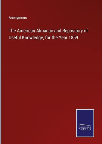 The American Almanac and Repository of Useful Knowledge, for the Year 1859