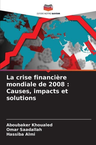 La crise financière mondiale de 2008 : Causes, impacts et solutions