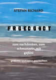 FARBGLEICHGEWICHT - Ein Gedichtband und kurze Geschichten aus dem Leben. Liebe, Verlust, Glück, Freude, innere Zerrissenheit. Burnout und Corona inklusive.