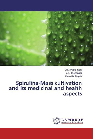 Spirulina-Mass cultivation and its medicinal and health aspects
