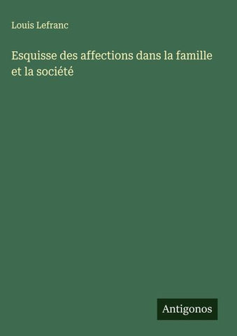 Esquisse des affections dans la famille et la société