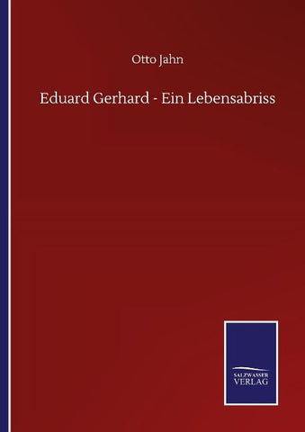 Eduard Gerhard - Ein Lebensabriss