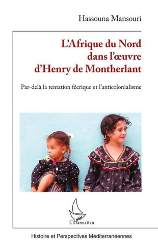 L'Afrique du Nord dans l'¿uvre d'Henry de Montherlant