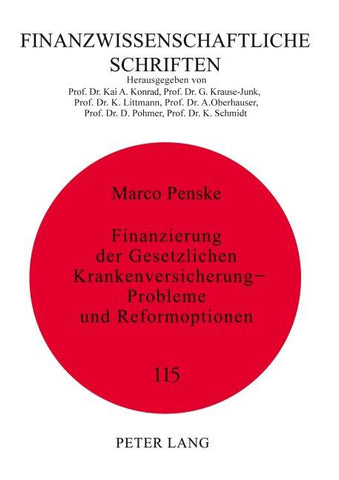 Finanzierung der Gesetzlichen Krankenversicherung - Probleme und Reformoptionen