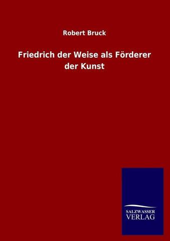 Friedrich der Weise als Förderer der Kunst
