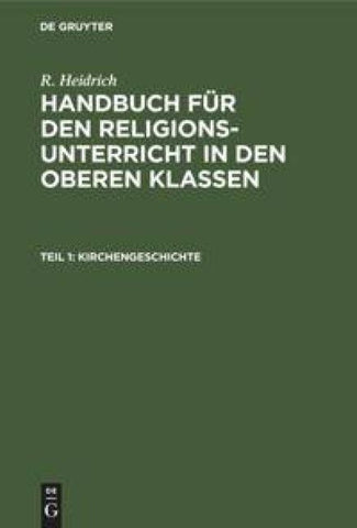 R. Heidrich: Handbuch für den Religionsunterricht in den oberen Klassen / Kirchengeschichte